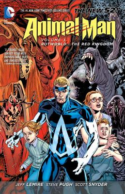 Animal Man Vol. 3: Rotworld: The Red Kingdom (The New 52) (Animal Man: The New 52)