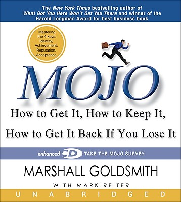 Mojo: How to Get It, How to Keep It, How to Get It Back If You Lose It