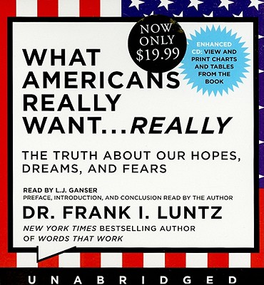 Image for What Americans Really Want...Really: The Truth About Our Hopes, Dreams, and Fears