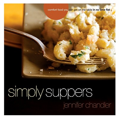 Simply Suppers: Easy Comfort Food Your Whole Family Will Love