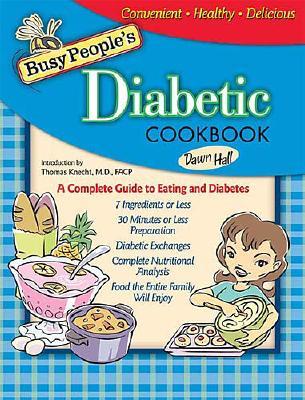 Busy Peoples Diabetic Cookbook: Healthy Cooking The Entire Family Can Enjoy (BUSY PEOPLE'S COOKBOOKS)