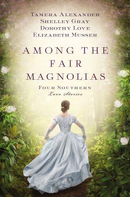 Image for Among the Fair Magnolias: Four Southern Love Stories