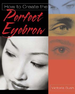 Image for How to Create the Perfect Eyebrow How to Create the Perfect Eyebrow