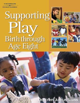 Supporting Play: Birth Through Age Eight