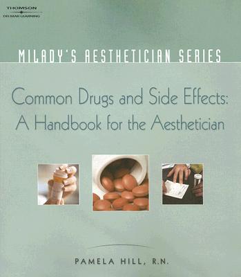Milady Aesthetician Series: Common Drugs and Side Effects: A Handbook for the Aesthetician (Milady's Aesthetician Series)