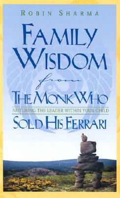 Family Wisdom from the Monk Who Sold His Ferrari