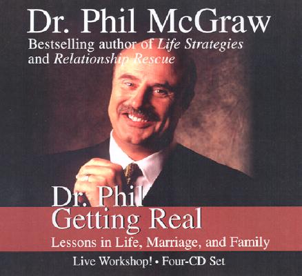 Dr. Phil Getting Real: Lessons in Life, Marriage, and Family