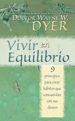 Vivir en Equilibrio (Being In Balance): 9 principios para crear habitos que concuerden con sus deseos