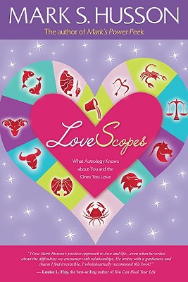 LoveScopes: What Astrology Knows about You and the Ones You Love