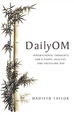 DailyOM: Inspirational Thoughts for a Happy, Healthy, and Fulfilling Day