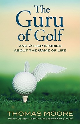 Guru of Golf: And Other Stories about the Game of Life