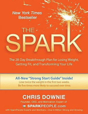 The Spark: The 28-Day Breakthrough Plan for Losing Weight, Getting Fit, and Transforming Your Life