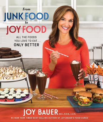Image for From Junk Food to Joy Food: All the Foods You Love to Eat...Only Better