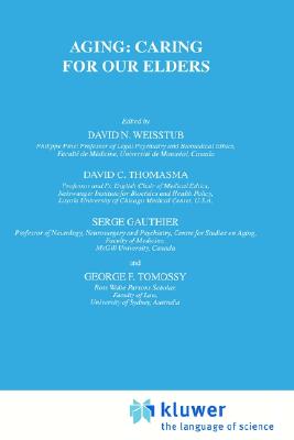 Aging: Caring for Our Elders (International Library of Ethics, Law, and the New Medicine, 11)