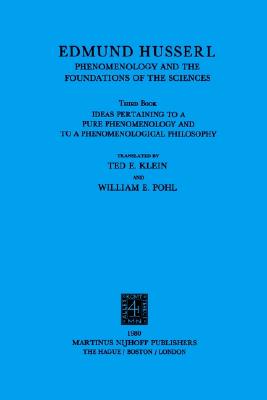 Ideas Pertaining to a Pure Phenomenology and to a Phenomenological Philosophy: Third Book: Phenomenology and the Foundation of the Sciences . Husserl Collected Works, 1) (Volume 0)