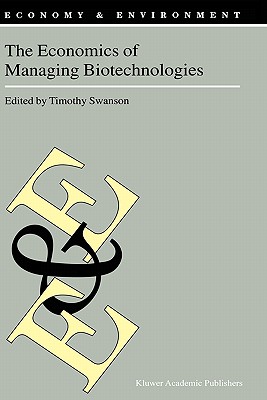 The Economics of Managing Biotechnologies (Economy & Environment, 22)