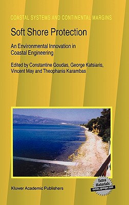 Soft Shore Protection: An Environmental Innovation in Coastal Engineering (Coastal Systems and Continental Margins, 7)