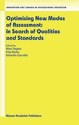 Optimising New Modes of Assessment: In Search of Qualities and Standards (Innovation and Change in Professional Education, 1)