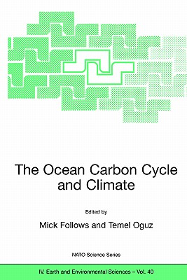 The Ocean Carbon Cycle and Climate (NATO Science Series: IV:, 40)