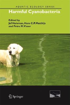 Harmful Cyanobacteria (Aquatic Ecology Series, 3)