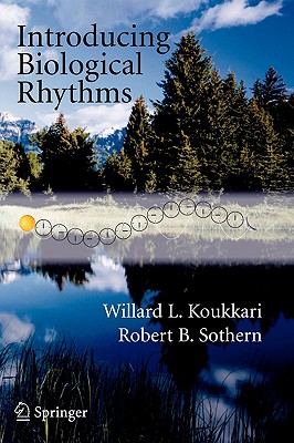 Introducing Biological Rhythms: A Primer on the Temporal Organization of Life, with Implications for Health, Society, Reproduction, and the Natural Environment