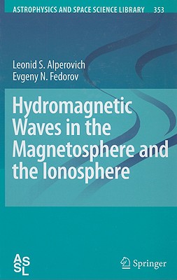 Hydromagnetic Waves in the Magnetosphere and the Ionosphere (Astrophysics and Space Science Library, 353)