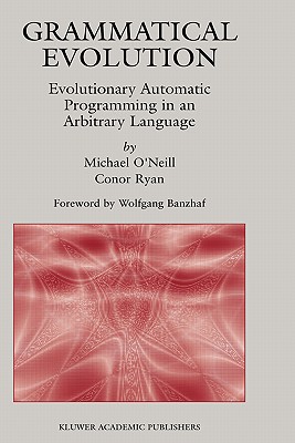 Grammatical Evolution: Evolutionary Automatic Programming in an Arbitrary Language (Genetic Programming, 4)