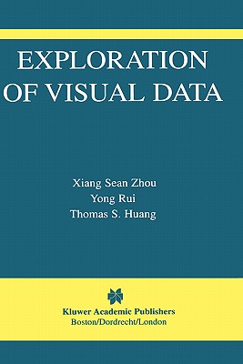 Exploration of Visual Data (The International Series in Video Computing, 7)
