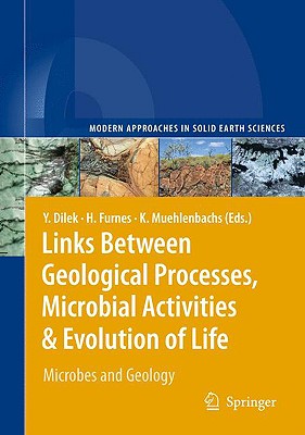 Links Between Geological Processes, Microbial Activities & Evolution of Life: Microbes and Geology (Modern Approaches in Solid Earth Sciences, 4)