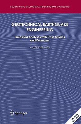 Geotechnical Earthquake Engineering: Simplified Analyses with Case Studies and Examples (Geotechnical, Geological and Earthquake Engineering, 9)