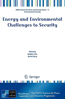 Energy and Environmental Challenges to Security (NATO Science for Peace and Security Series C: Environmental Security)