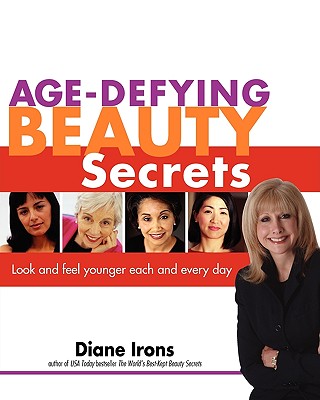Image for Age-Defying Beauty Secrets: Look and Feel Younger Each and Every Day