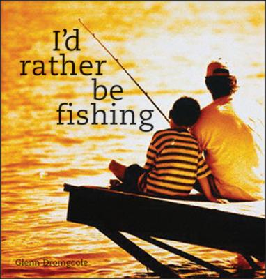 Image for I'd Rather Be Fishing