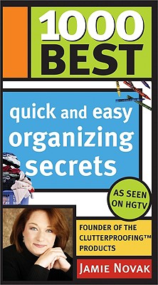 1000 Best Quick and Easy Organizing Secrets