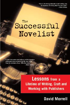 Successful Novelist: A Lifetime of Lessons about Writing and Publishing