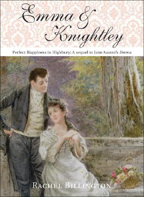 Emma & Knightley: Perfect Happiness In Highbury: A