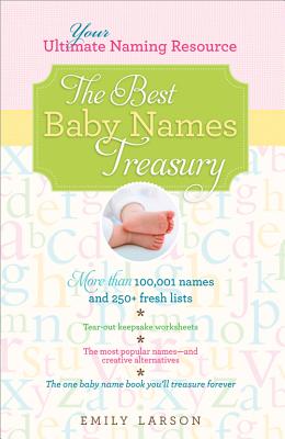 Image for The Best Baby Names Treasury: The Ultimate Resource for Finding the One Name You'll Treasure Forever