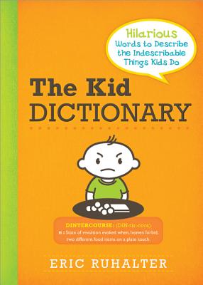 Kid Dictionary: Hilarious Words to Describe the Indescribable Things Kids Do