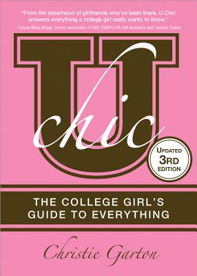 U Chic, 3E: The College Girl's Guide to Everything
