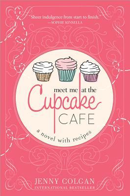 Meet Me at the Cupcake Cafe (A Novel with Recipes)
