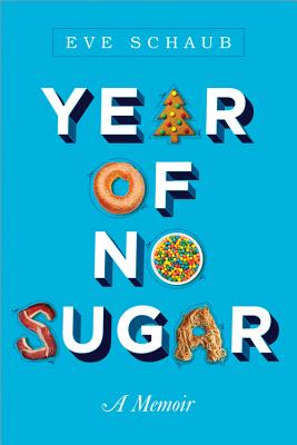 Year of No Sugar: A Memoir