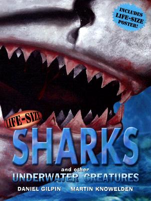 Life-Size Sharks and Other Underwater Creatures (Life-Size Series)