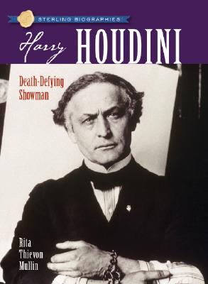 Harry Houdini: Death-Defying Showman (Sterling Biographies)