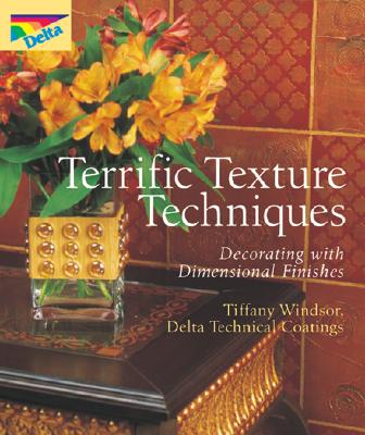 Terrific Texture Techniques: Decorating with Dimensional Finishes Windsor, Tiffany