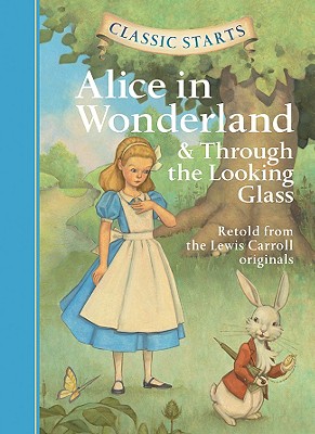 Classic Starts: Alice in Wonderland & Through the Looking-Glass