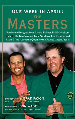 Image for One Week in April: The Masters : Stories and Insights from Arnold Palmer, Phil Mickelson, Rick Reilly, Ken Venturi, Jack Nicklaus, Lee Trevino, and Many More About the Quest for the Famed Green Jacket One Week in April: The Masters : Stories and Insights from Arnold Palmer, Phil Mickelson, Rick Reilly, Ken Venturi, Jack Nicklaus, Lee Trevino, and Many More About the Quest for the Famed Green Jacket