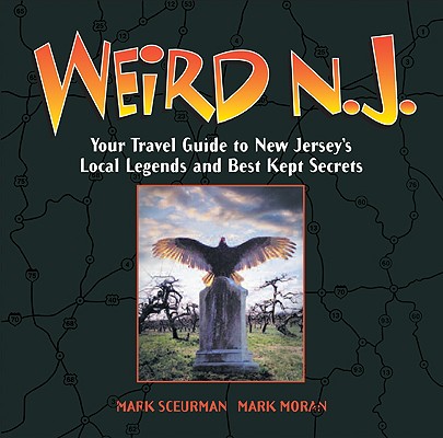 Image for Weird N.J.: Your Travel Guide to New Jersey's Local Legends and Best Kept Secrets