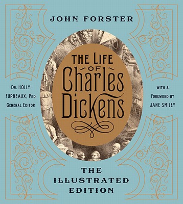 The Life of Charles Dickens: The Illustrated Edition