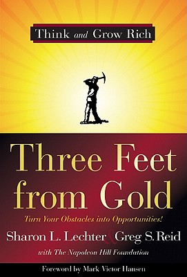 Three Feet from Gold: Turn Your Obstacles in Opportunities (Think and Grow Rich)