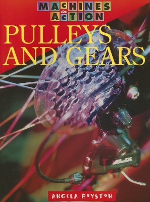 Pulleys and Gears (Machines in Action) Royston, Angela